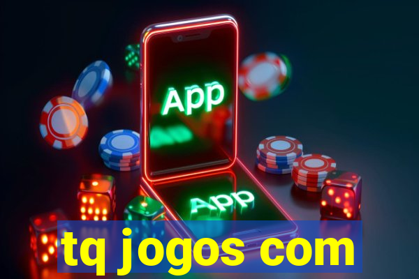 tq jogos com